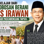 BELAJAR DARI TEROBOSAN BERANI GUS IRAWAN DI LAHAN PASCABENCANA TAPSEL
