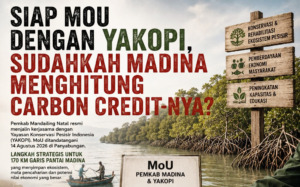 Siap MoU Dengan Yakopi, Sudahkah Madina Menghitung Carbon Credit-nya?