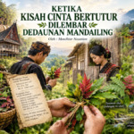 KETIKA KISAH CINTA BERTUTUR DI LEMBAR DEDAUNAN MANDAILING